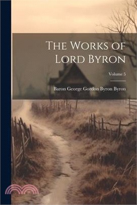 The Works of Lord Byron; Volume 5