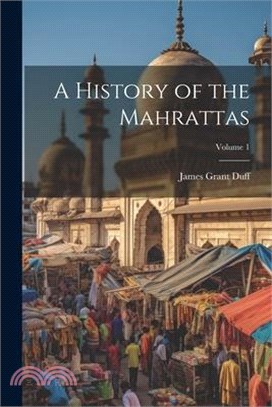 A History of the Mahrattas; Volume 1