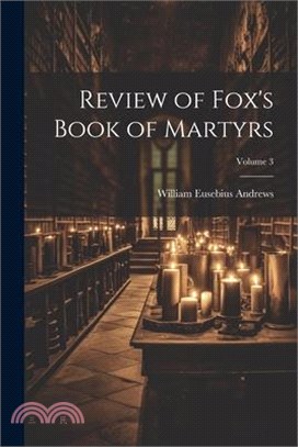 Review of Fox's Book of Martyrs; Volume 3