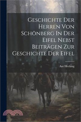 Geschichte Der Herren Von Schönberg In Der Eifel Nebst Beiträgen Zur Geschichte Der Eifel