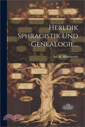 Herldik Sphragistik Und Genealogie...