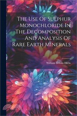 The Use Of Sulphur Monochloride In The Decomposition And Analysis Of Rare Earth Minerals