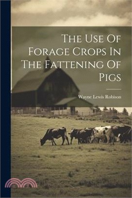 The Use Of Forage Crops In The Fattening Of Pigs