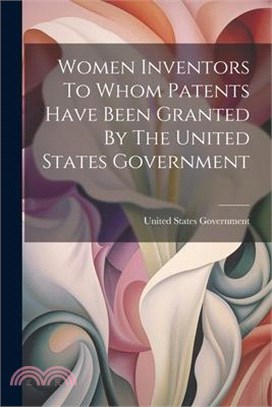 Women Inventors To Whom Patents Have Been Granted By The United States Government