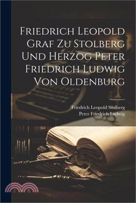 Friedrich Leopold Graf zu Stolberg und Herzog Peter Friedrich Ludwig von Oldenburg