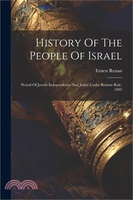 History Of The People Of Israel: Period Of Jewish Independence And Judea Under Roman Rule. 1895