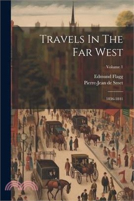 Travels In The Far West: 1836-1841; Volume 1