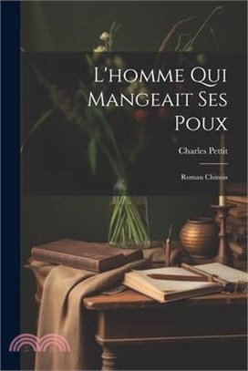 L'homme Qui Mangeait Ses Poux: Roman Chinois