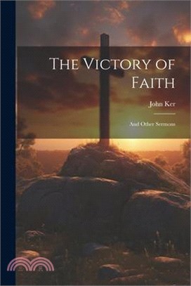 The Victory of Faith: And Other Sermons