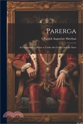 Parerga: A Companion Volume to Under the Cedars and the Stars
