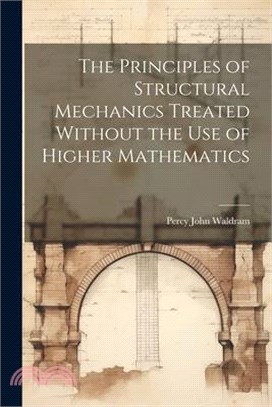 The Principles of Structural Mechanics Treated Without the Use of Higher Mathematics