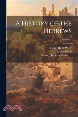 A History of the Hebrews; Volume 1