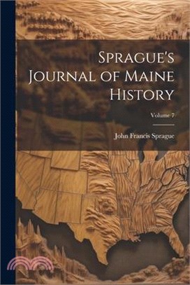 Sprague's Journal of Maine History; Volume 7