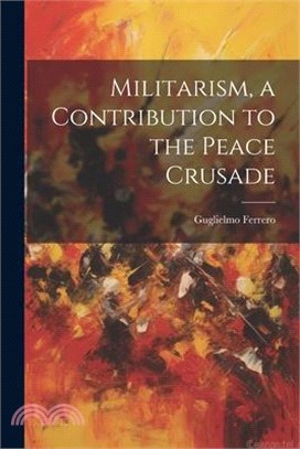 Militarism, a Contribution to the Peace Crusade