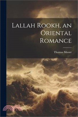 Lallah Rookh, an Oriental Romance