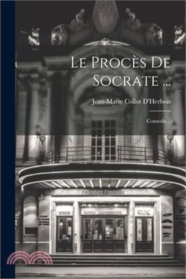 Le Procès De Socrate ...: Comedie...