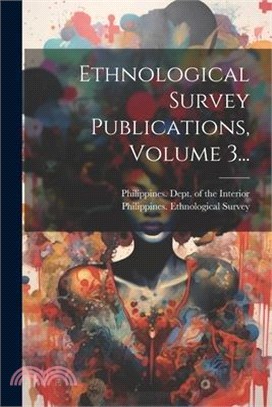 Ethnological Survey Publications, Volume 3...