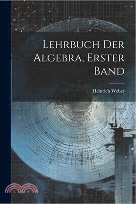 Lehrbuch der Algebra, erster Band