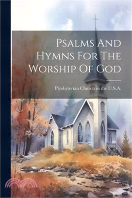 Psalms And Hymns For The Worship Of God