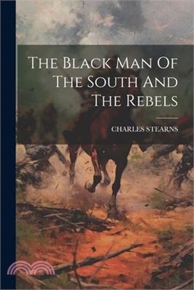 The Black Man Of The South And The Rebels