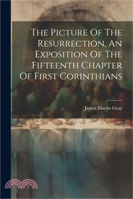 The Picture Of The Resurrection, An Exposition Of The Fifteenth Chapter Of First Corinthians