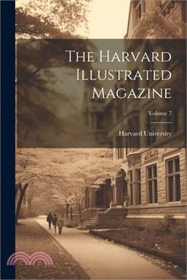 The Harvard Illustrated Magazine; Volume 7