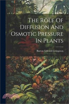 The Rôle Of Diffusion And Osmotic Pressure In Plants