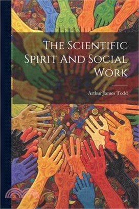 The Scientific Spirit And Social Work