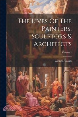 The Lives Of The Painters, Sculptors & Architects; Volume 2