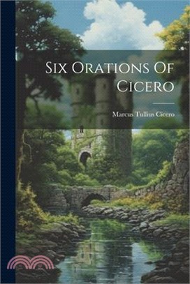 Six Orations Of Cicero