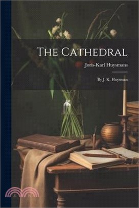 The Cathedral: By J. K. Huysman