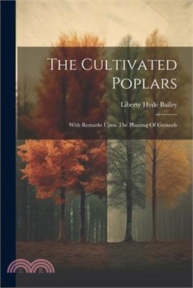 The Cultivated Poplars: With Remarks Upon The Planting Of Grounds