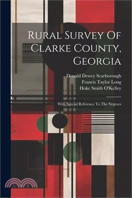 Rural Survey Of Clarke County, Georgia: With Special Reference To The Negroes