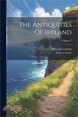 The Antiquities Of Ireland; Volume 1