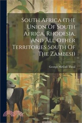 South Africa (the Union Of South Africa, Rhodesia, And All Other Territories South Of The Zambesi)