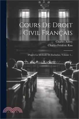 Cours De Droit Civil Français: D'après La Méthode De Zachariae, Volume 1...