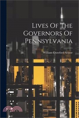 Lives Of The Governors Of Pennsylvania