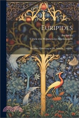 Euripides: Herakles: Einleitung in Die Attische Tragödie