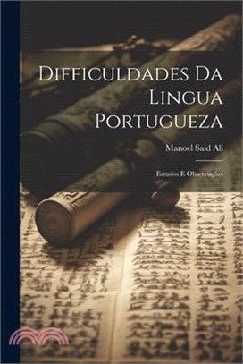 Difficuldades Da Lingua Portugueza: Estudos E Observações