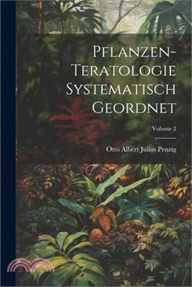 Pflanzen-Teratologie Systematisch Geordnet; Volume 2