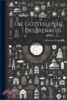 Die Gotteslehre Des Irenaeus