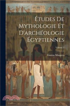 Études De Mythologie Et D'archéologie Égyptiennes; Volume 1