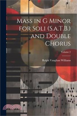 Mass in G Minor for Soli (S.a.T.B.) and Double Chorus; Volume 2