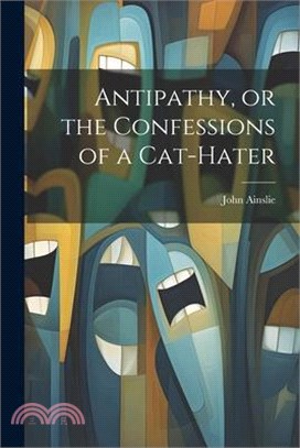 Antipathy, or the Confessions of a Cat-Hater