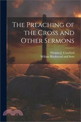 The Preaching of the Cross and Other Sermons