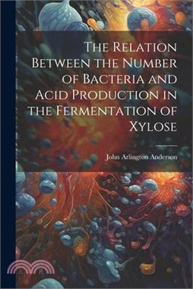 The Relation Between the Number of Bacteria and Acid Production in the Fermentation of Xylose