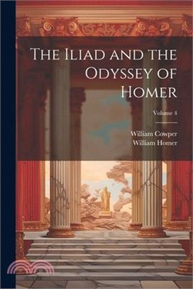 The Iliad and the Odyssey of Homer; Volume 4