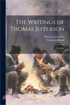 The Writings of Thomas Jefferson: 1795-1801