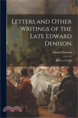Letters and Other Writings of the Late Edward Denison: M.P. for Newark
