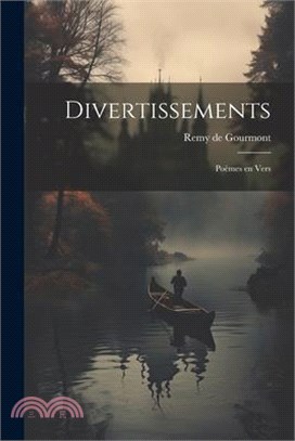 Divertissements; poèmes en vers